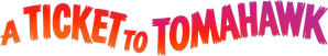 A Ticket to Tomahawk