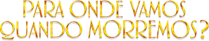 Para Onde Vamos Quando Morremos?
