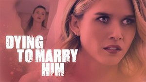 Dying To Marry Him film complet