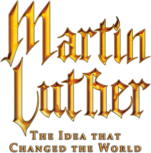 Martin Luther: The Idea that Changed the World