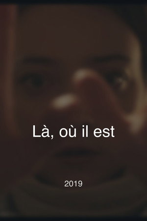 Là, où il est