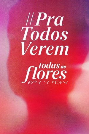 Todas as Flores #PraTodosVerem movie poster