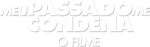 Meu Passado Me Condena: O Filme