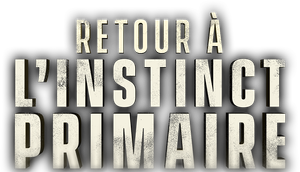 Retour à l'instinct primaire