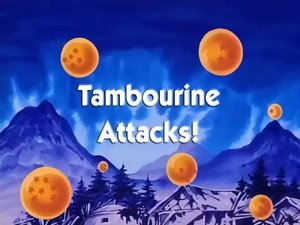 Next episode Dragon Ball 8x3 Now you watch episode Tambourine Attacks! - Dragon Ball