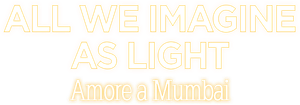 All We Imagine as Light - Amore a Mumbai (2024) Streaming official logo