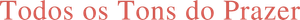 Todos os Tons do Prazer — Logos 3