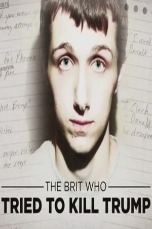 The Brit Who Tried to Kill Trump The Brit Who Tried to Kill Trump
