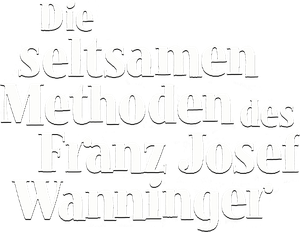 Die seltsamen Methoden des Franz Josef Wanninger