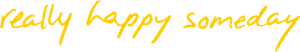 Really Happy Someday