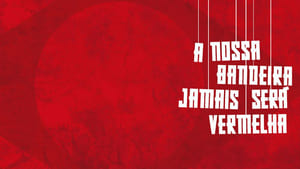 A Nossa Bandeira Jamais Será Vermelha film complet