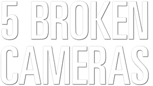 Five Broken Cameras