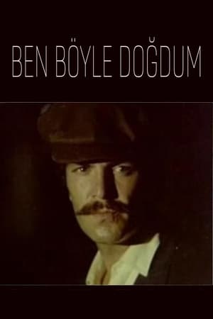 Ben Böyle Doğdum film complet