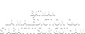 Batman: La Malédiction Qui s'abattit sur Gotham