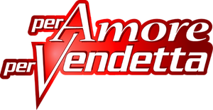 Per amore per vendetta