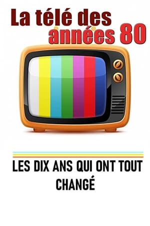 Poster La télé des années 80 - Les 10 ans qui ont tout changé (2018)