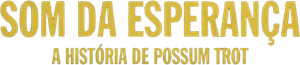 Som da Esperança: A História de Possum Trot