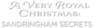 A Very Royal Christmas: Sandringham Secrets