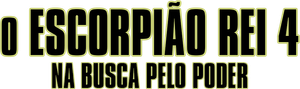 O Escorpião Rei 4: Na Busca Pelo Poder