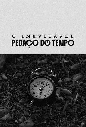 The Inevitable Piece of Time