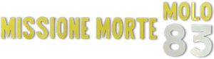 MMM 83 - Missione Morte Molo 83