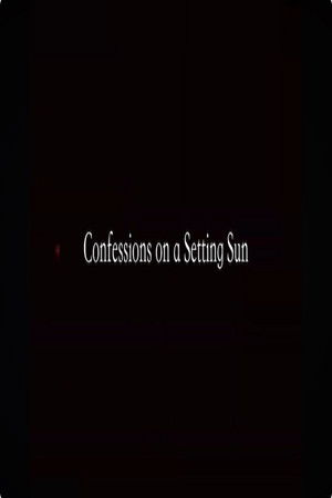 Confessions on a Setting Sun