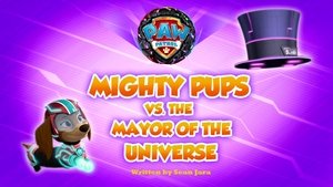 PAW Patrol Mighty Pups vs. the Mayor of the Universe