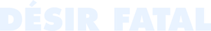 Désir fatal