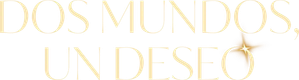 Dos mundos, un deseo