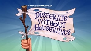 The Fairly OddParents Desperate Without Housewives