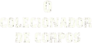 O Colecionador de Corpos