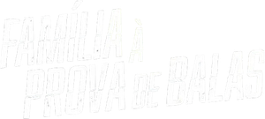 Família à Prova de Balas
