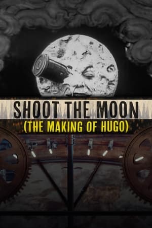 Poster Shoot the Moon: The Making of 'Hugo' 2012