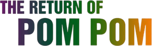 The Return of Pom Pom — Logos 1