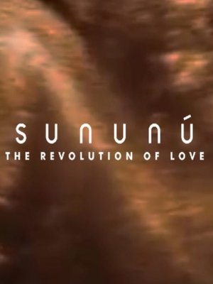 Sununú: The Revolution of Love