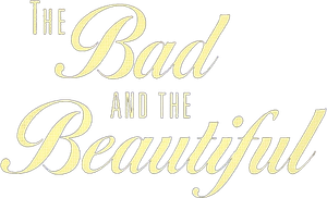 The Bad and the Beautiful