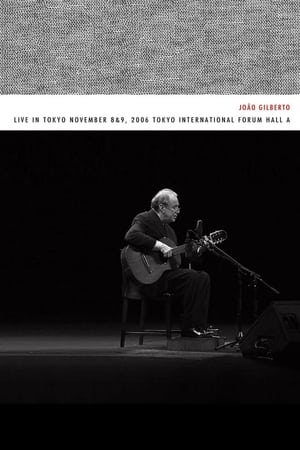 João Gilberto – Live in Tokyo november 8 & 9, 2006 Tokyo International Forum Hall A