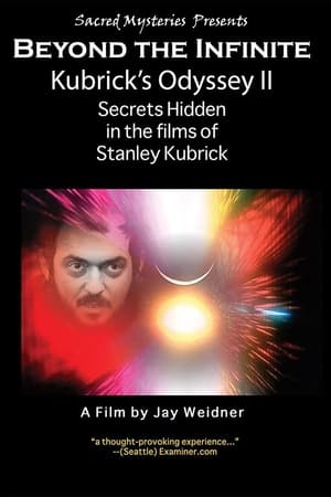 Poster Kubrick's Odyssey II: Secrets Hidden in the Films of Stanley Kubrick; Part Two: Beyond the Infinite 2012