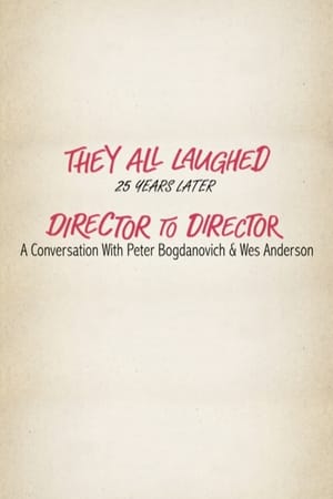 They All Laughed 25 Years Later: Director to Director - A Conversation with Peter Bogdanovich and Wes Anderson poster