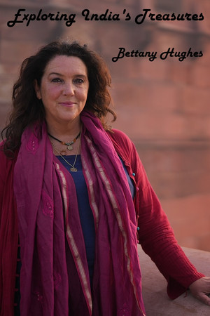 Exploring India's Treasures: Bettany Hughes