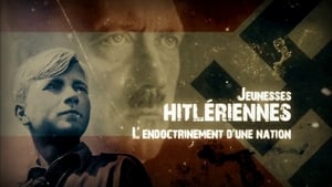 Jeunesses Hitlériennes : l’endoctrinement d’une nation (2017)