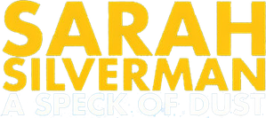 Sarah Silverman: A Speck of Dust