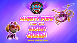 PAW Patrol Mighty Pups Stop the Mighty Queen