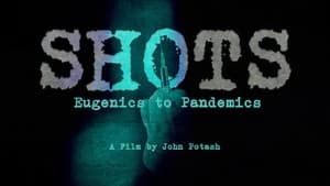 Shots: Eugenics to Pandemics film complet