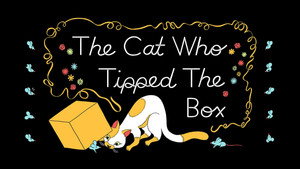 The Cat Who Tipped the Box