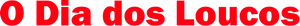 O Dia dos Loucos