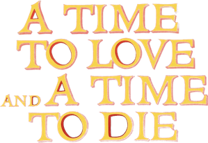 A Time to Love and a Time to Die
