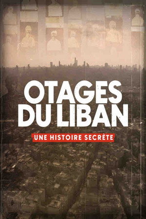 Otages du Liban, une histoire secrète