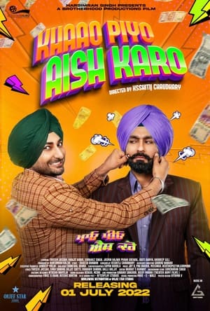 Khaao Piyo Aish Karo (2022) Punjabi Movie 2160p | 1080p | 720p | 480p WEB-DL x264 AAC