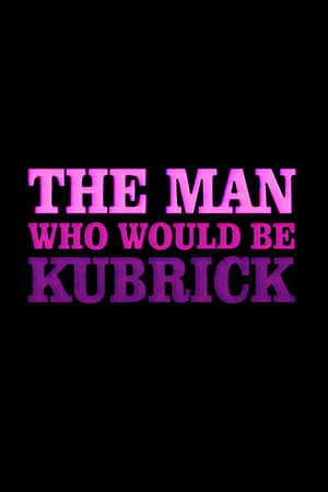 Poster The Man Who Would Be Kubrick 1999